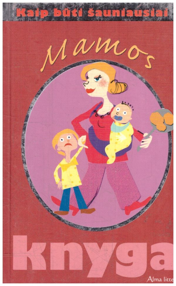 Mamos knyga. Kaip būti šauniausiai - Alison Maloney