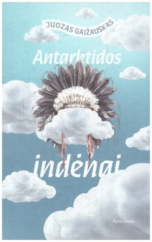 Antarktidos indėnai - Juozas Gaižauskas