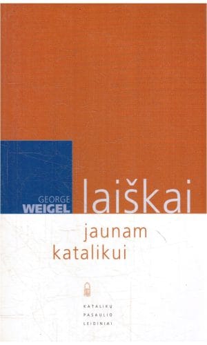 Laiškai jaunam katalikui - George Weigel