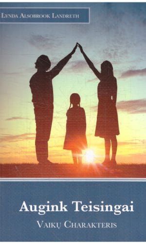 Augink teisingai. Vaikų charakteris - Lynda Alsobrook Landreth
