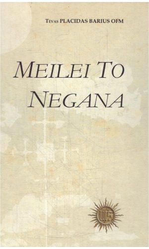 Meilei to negana - Tėvas OFM Placidas Barius