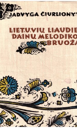 Lietuvių liaudies dainų melodikos bruožai - Jadvyga Čiurlionytė