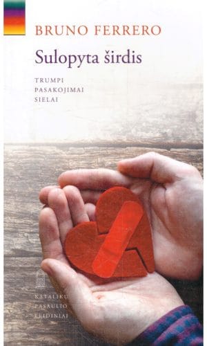 Sulopyta širdis: trumpi pasakojimai sielai - Bruno Ferrero