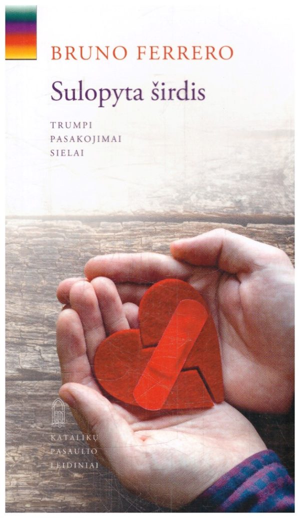 Sulopyta širdis: trumpi pasakojimai sielai - Bruno Ferrero
