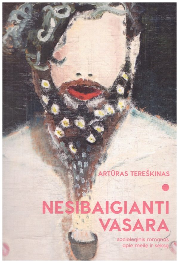 Nesibaigianti vasara: sociologinis romanas apie meilę ir seksą - Artūras Tereškinas
