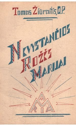Nevystančios rožės Marijai - Tomas Žiūraitis, O. P.