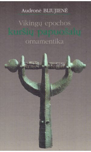 Vikingų epochos kuršių papuošalų ornamentika - Audronė Bliujienė