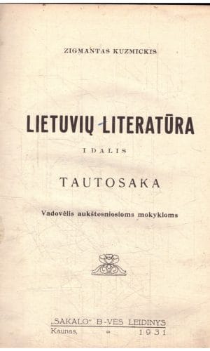 Lietuvių literatūra (1,2 dalys). Tautosaka. Senoviniai raštai, bažnytinė literatūra ir Duonelaičio kūryba - Zigmantas Kuzmickis