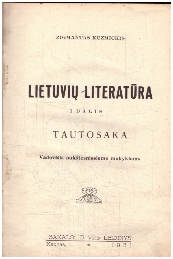 Lietuvių literatūra (1,2 dalys). Tautosaka. Senoviniai raštai, bažnytinė literatūra ir Duonelaičio kūryba - Zigmantas Kuzmickis