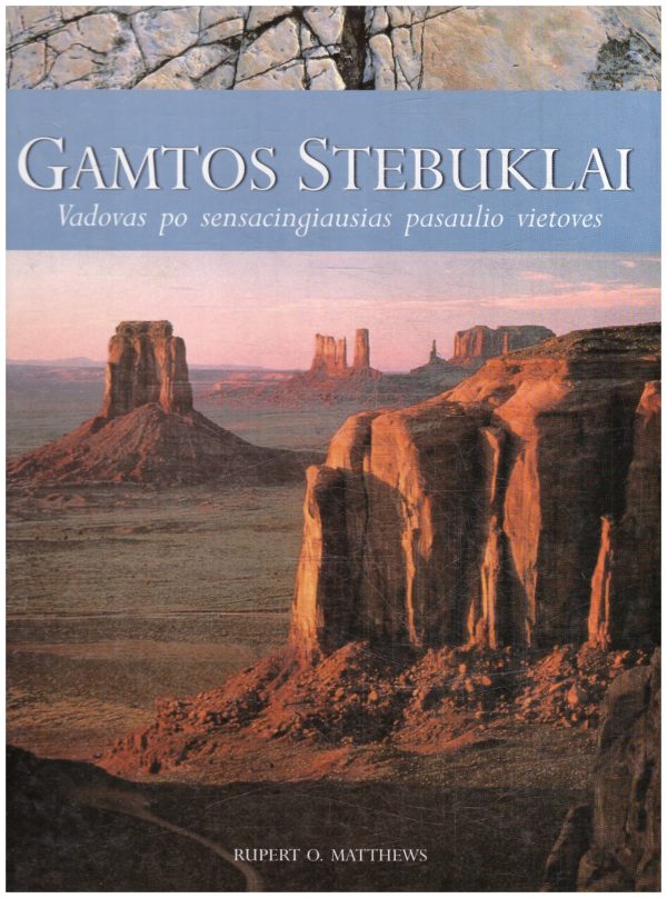 Gamtos stebuklai: vadovas po sensacingiausias pasaulio vietoves