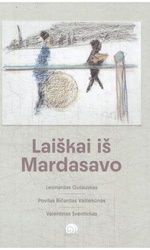 Laiškai iš Mardasavo: eilėraščiai, piešiniai, esė - Leonardas Gutauskas, Povilas Ričardas Vaitiekūnas, Valentinas Sventickas