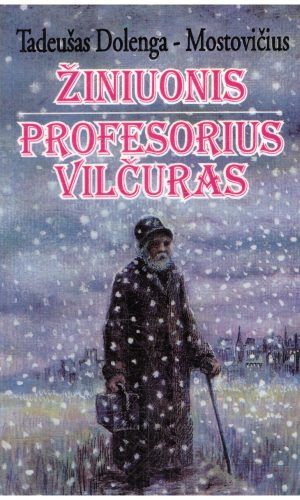 Žiniuonis. Profesorius Vilčuras - Tadeušas Dolenga-Mostovičius