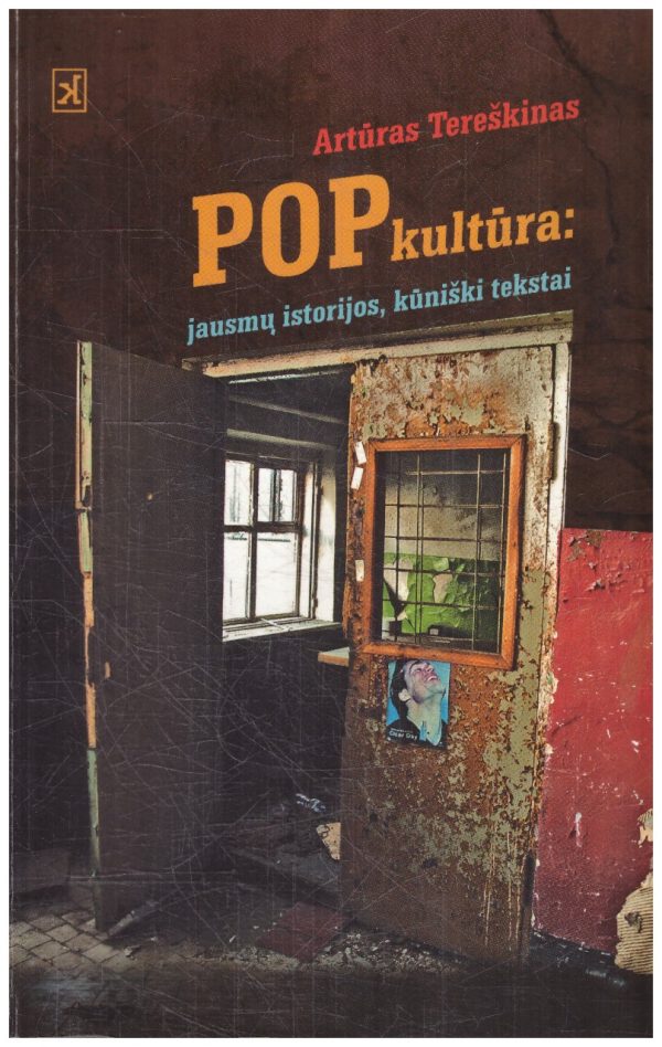 Popkultūra: jausmų istorijos, kūniški tekstai - Artūras Tereškinas