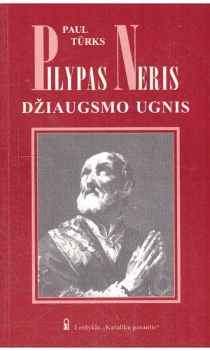 Pilypas Neris. Džiaugsmo ugnis - Paul Turks
