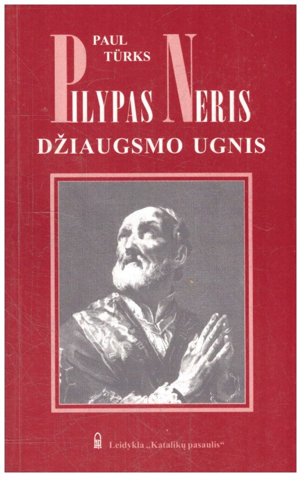 Pilypas Neris. Džiaugsmo ugnis - Paul Turks