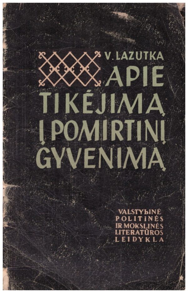 Apie tikėjimą ir pomirtinį gyvenimą - V. Lazutka
