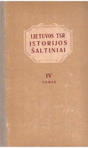 Lietuvos TSR istorijos šaltiniai (4 tomas) - J. Marcinkevičius, A. Gaigalaitė
