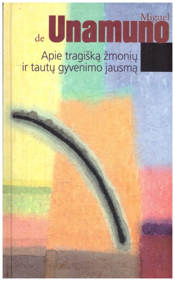 Apie tragišką žmonių ir tautų gyvenimo jausmą - Miguel de Unamuno