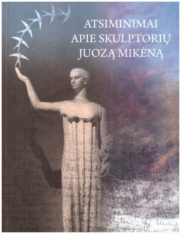 Prisiminimai apie skulptorių Juozą Mikėną - Gražina Marija Martinaitienė