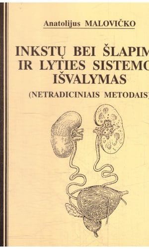 Inkstų bei šlapimo ir lyties sistemos išvalymas (netradiciniais metodais) - Anatolijus Malovičko