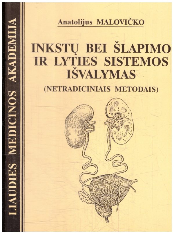 Inkstų bei šlapimo ir lyties sistemos išvalymas (netradiciniais metodais) - Anatolijus Malovičko