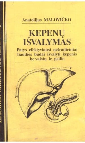 Kepenų išvalymas: patys efektyviausi netradiciniai liaudies būdai išvalyti kepenis be vaistų ir peilio - Anatolijus Malovičko