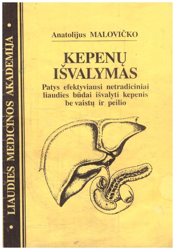 Kepenų išvalymas: patys efektyviausi netradiciniai liaudies būdai išvalyti kepenis be vaistų ir peilio - Anatolijus Malovičko