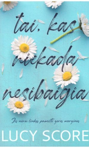 Tai, kas niekada nesibaigia - Lucy Score