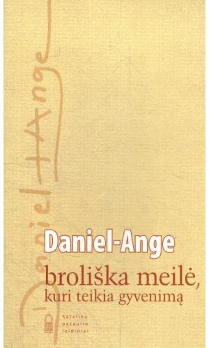 Broliška meilė, kuri teikia gyvenimą - Daniel-Ange
