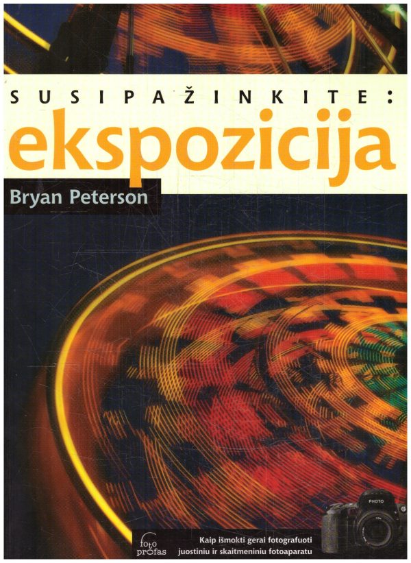 Susipažinkite: ekspozicija - Bryan Peterson