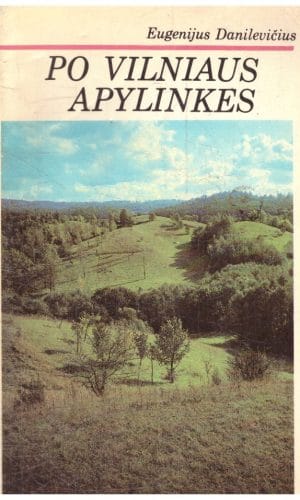 Po Vilniaus apylinkes - Eugenijus Danilevičius