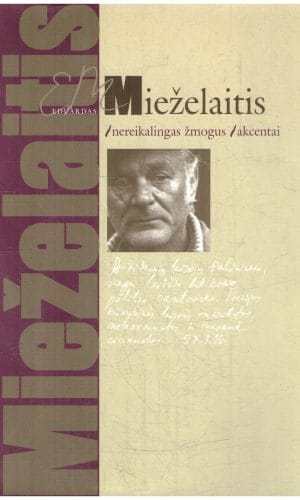 Nereikalingas žmogus. Akcentai - Eduardas Mieželaitis