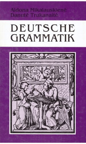 Deutsche Grammatik / Vokiečių kalbos gramatika 7-12 klasėms - Aldona Mikalauskienė, Danutė Trukanaitė