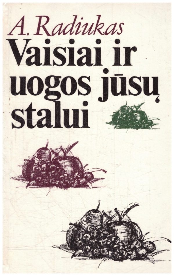 Vaisiai ir uogos jūsų stalui - A. Radiukas