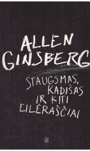 Staugsmas, Kadišas ir kiti eilėraščiai - Alen Ginsberg