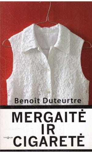 Mergaitė ir cigaretė - Benoit Duteurtre