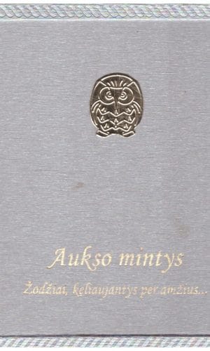 Aukso mintys. Žodžiai, keliaujantys per amžius... - Urtė Katinaitė