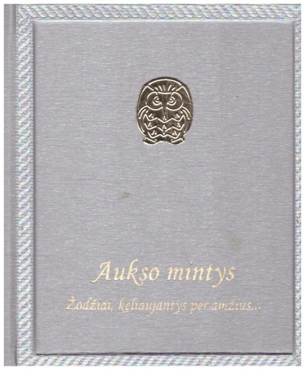 Aukso mintys. Žodžiai, keliaujantys per amžius... - Urtė Katinaitė