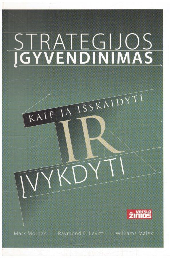 Strategijos įgyvendinimas - Mark Morgan, Raymond E. Levitt, Williams Malek
