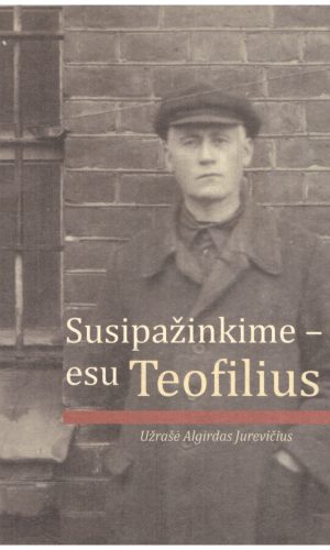 Susipažinkime – esu Teofilius - Algirdas Jurevičius