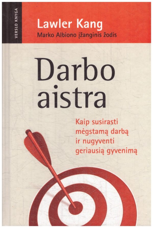Darbo aistra. Kaip susirasti mėgstamą darbą ir nugyventi geriausią gyvenimą - Lawler Kang