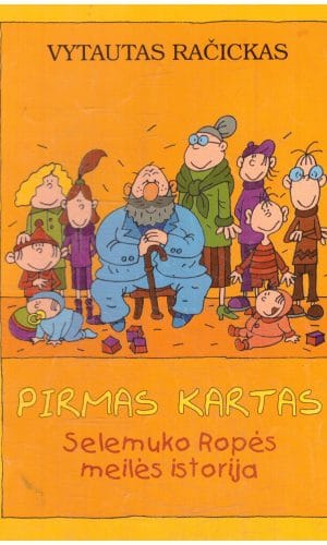 Pirmas kartas. Selemuko Ropės meilės istorija - Vytautas Račickas (su autoriaus dedikacija)