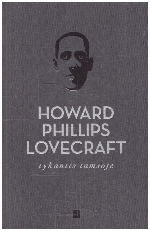 Tykantis tamsoje. Kūrybos rinktinė - Howard Phillips Lovecraft