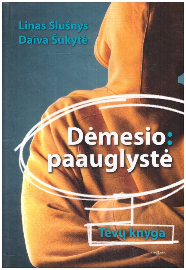 Dėmesio: paauglystė. Tėvų knyga - Linas Slušnys, Daiva Šukytė