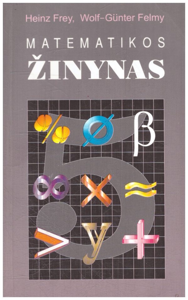 Matematikos žinynas - Heinz Frey, Wolf-Gunter Felmy