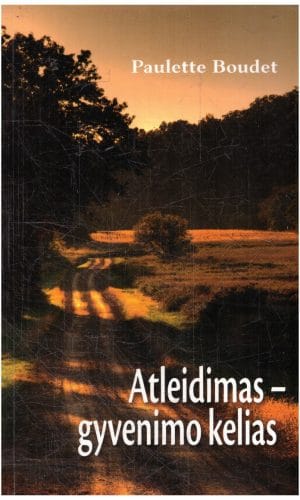 Atleidimas – gyvenimo kelias - Paulette Boudet