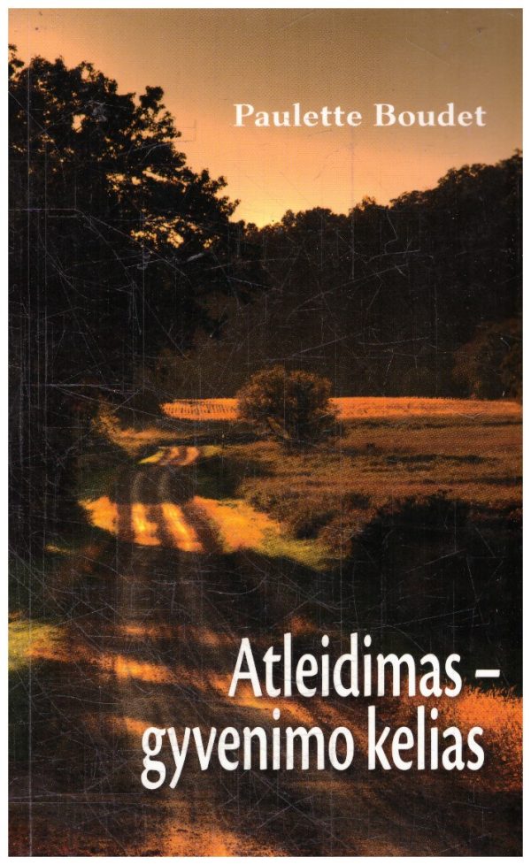 Atleidimas – gyvenimo kelias - Paulette Boudet
