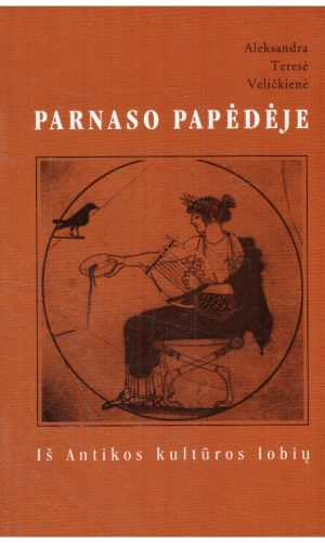 Parnaso papėdėje: iš Antikos kultūros lobių: 115-kos istorinių ir mitologinių frazeologizmų žodynas - Aleksandra Teresė Veličkienė