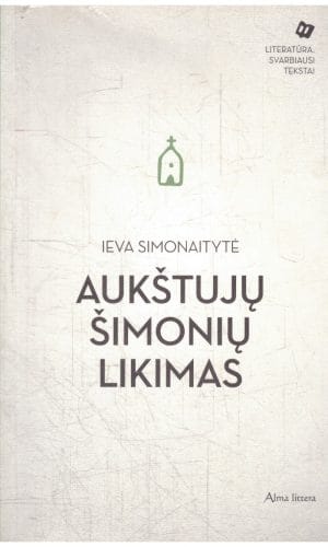 Aukštujų Šimonių likimas - Ieva Simonaitytė