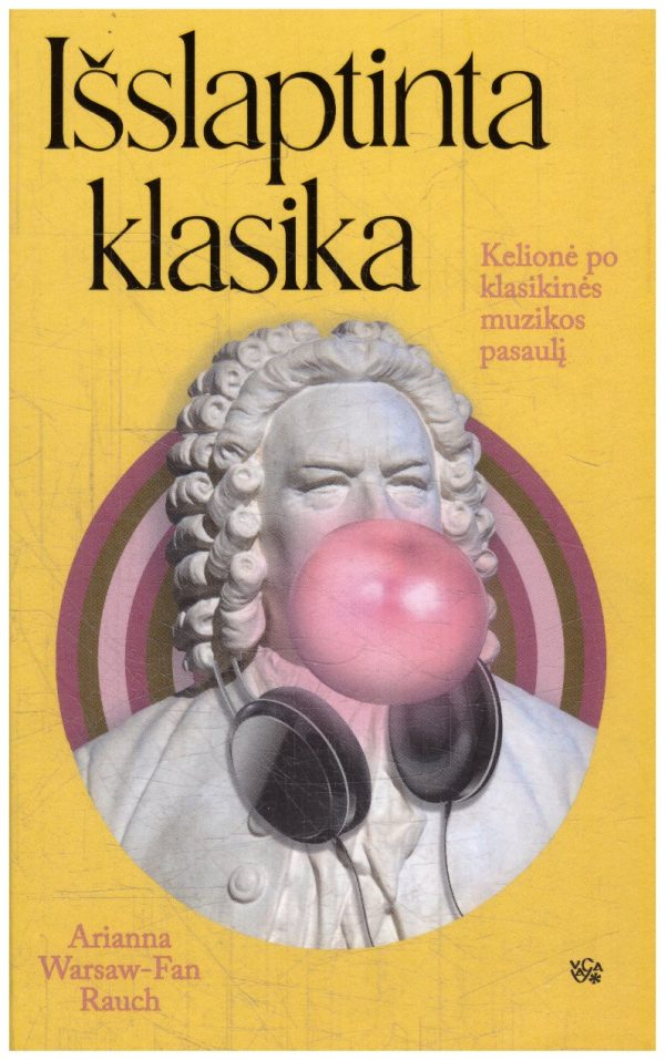 Išslaptinta klasika. Kelionė po klasikinės muzikos pasaulį - Arianna Warsaw-Fan Rauch